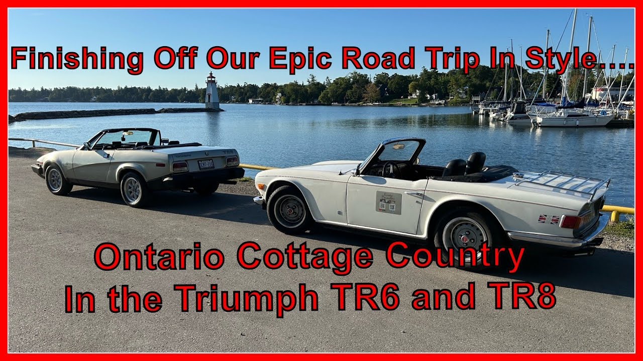 Finishing Off Our Epic Road Trip in Style.  Ontario Cottage Country Drive in the Triumph TR6 and TR8