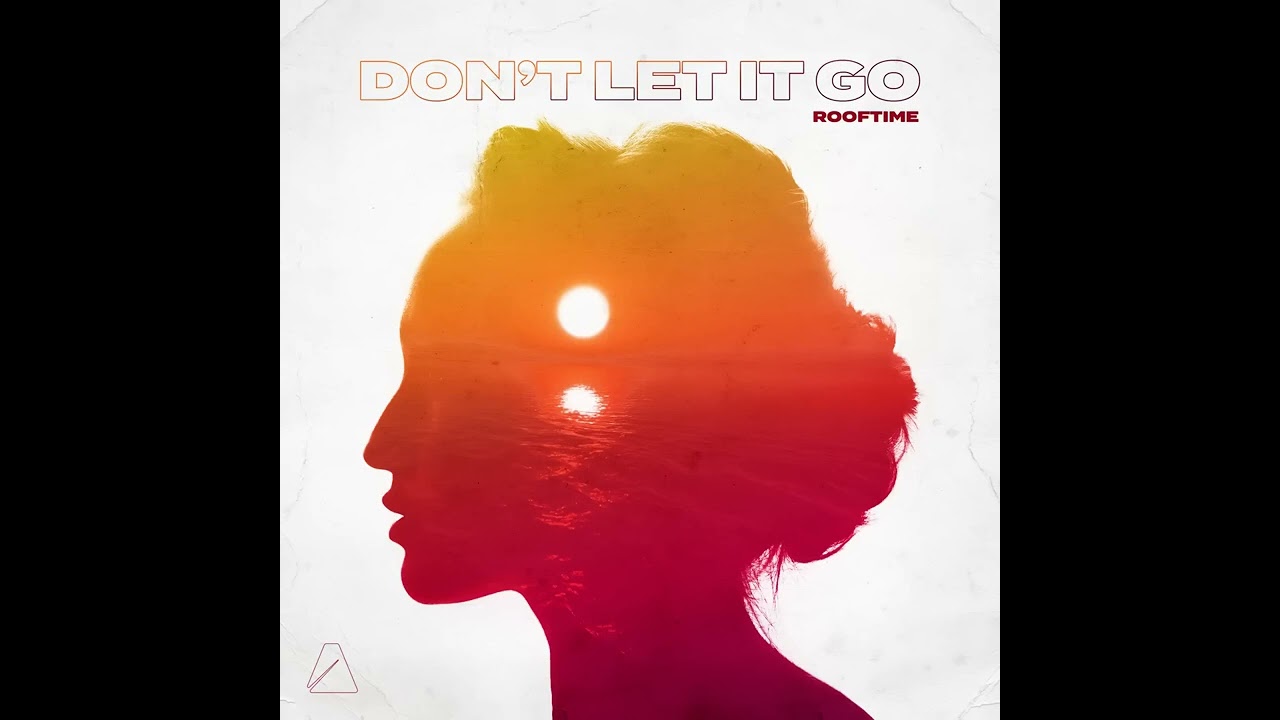 Rooftime - Don't Let It Go