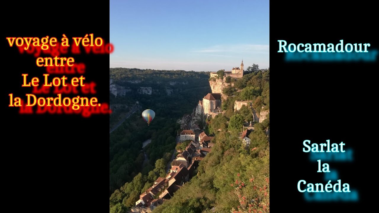 Voyage à vélo entre Lot et Dordogne , Rocamadour et Sarlat la Canéda