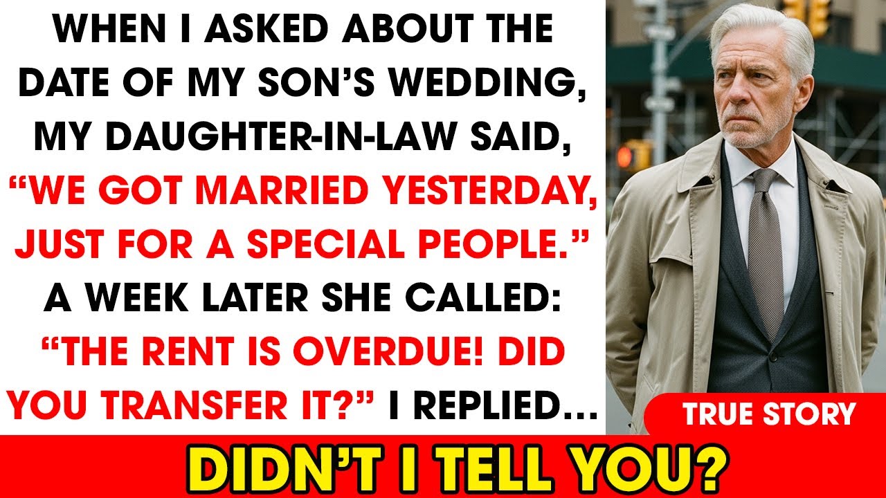 I asked them when the wedding was My daughter-in-law looked at me and said, We got married yesterday