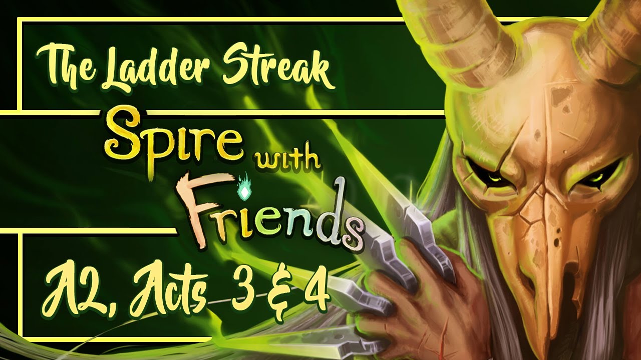 Spire with Friends | Ladder Streak Season 6 - Ascension 2, Acts 3 & 4