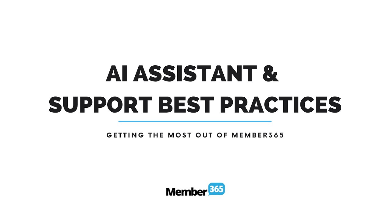 AI Assistant & Support Best Practices: Getting the Most Out of Member365