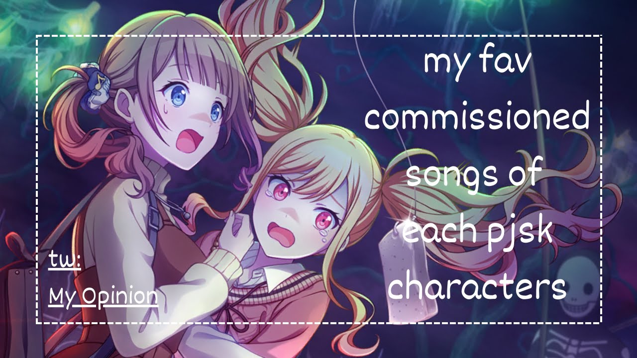 MY fav commissioned songs of each pjsk characters