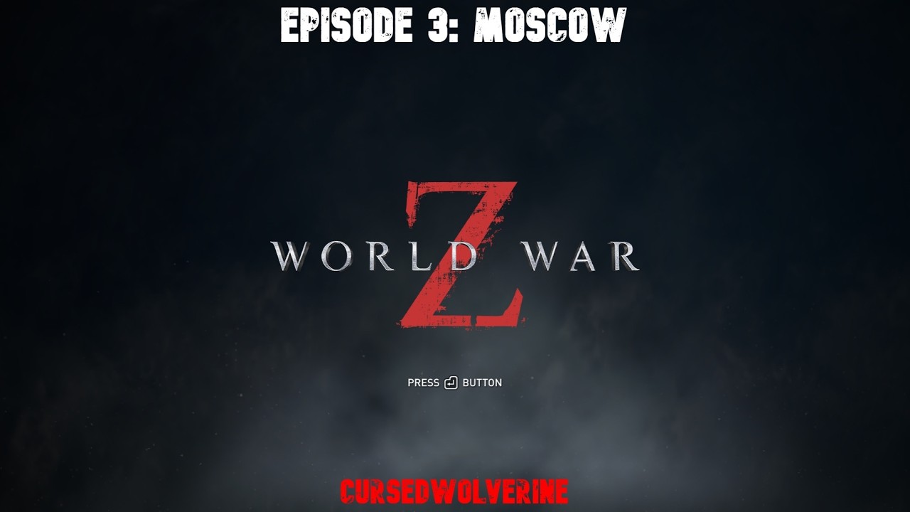 Episode 3: Moscow | WWZ | CursedWOLVERINE