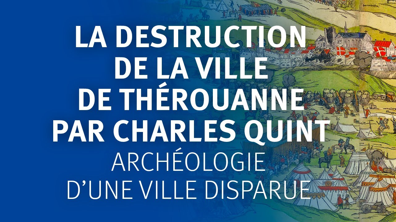 La destruction de la ville de Th&eacute;rouanne par Charles Quint. Arch&eacute;ologie d'une ville disparue.