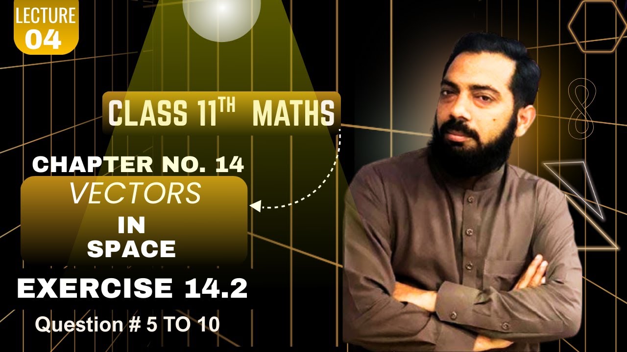 Class 11 Maths ||Ch # 14 ||Vectors in Space |Ex # 14.2  ||Q # 5-10 ||PTB ||FBISE ||IGCSE |O/A Level