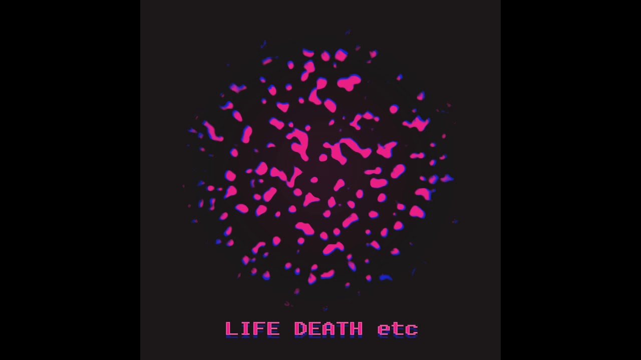Life Death etc - Binary (2018)