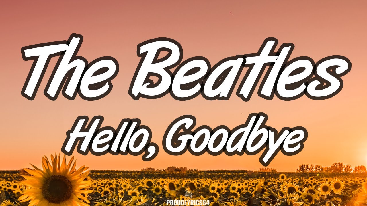 The Beatles - Hello, Goodbye (Lyrics)