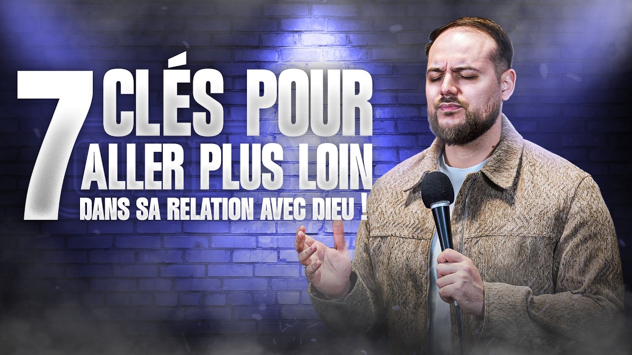 7 CLÉS POUR ALLER PLUS LOIN DANS SA RELATION AVEC DIEU !  - Rémi Cristovao