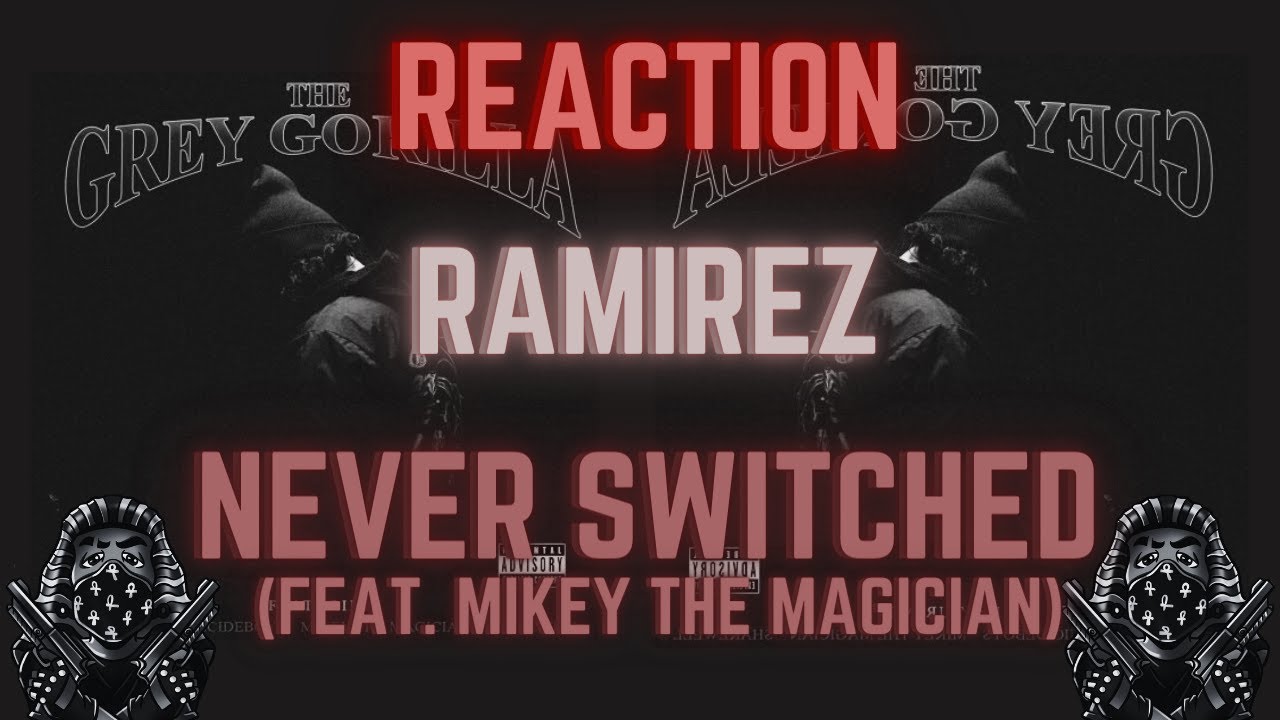 *REACTION* First Time Hearing Ramirez- Never Switched (Feat. Mikey The Magician)
