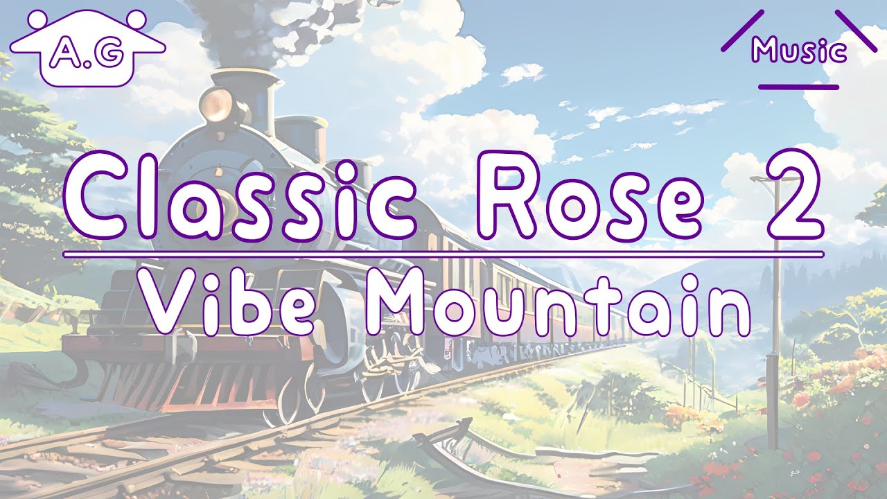 Classic Rose 2 | Vibe Mountain | Lofi | 