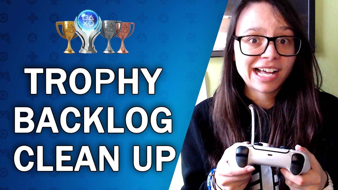 Reviewing my Trophy/Gaming Backlog | Plan of Action to Raise my Completion in 2022 🏆📈 Part 1