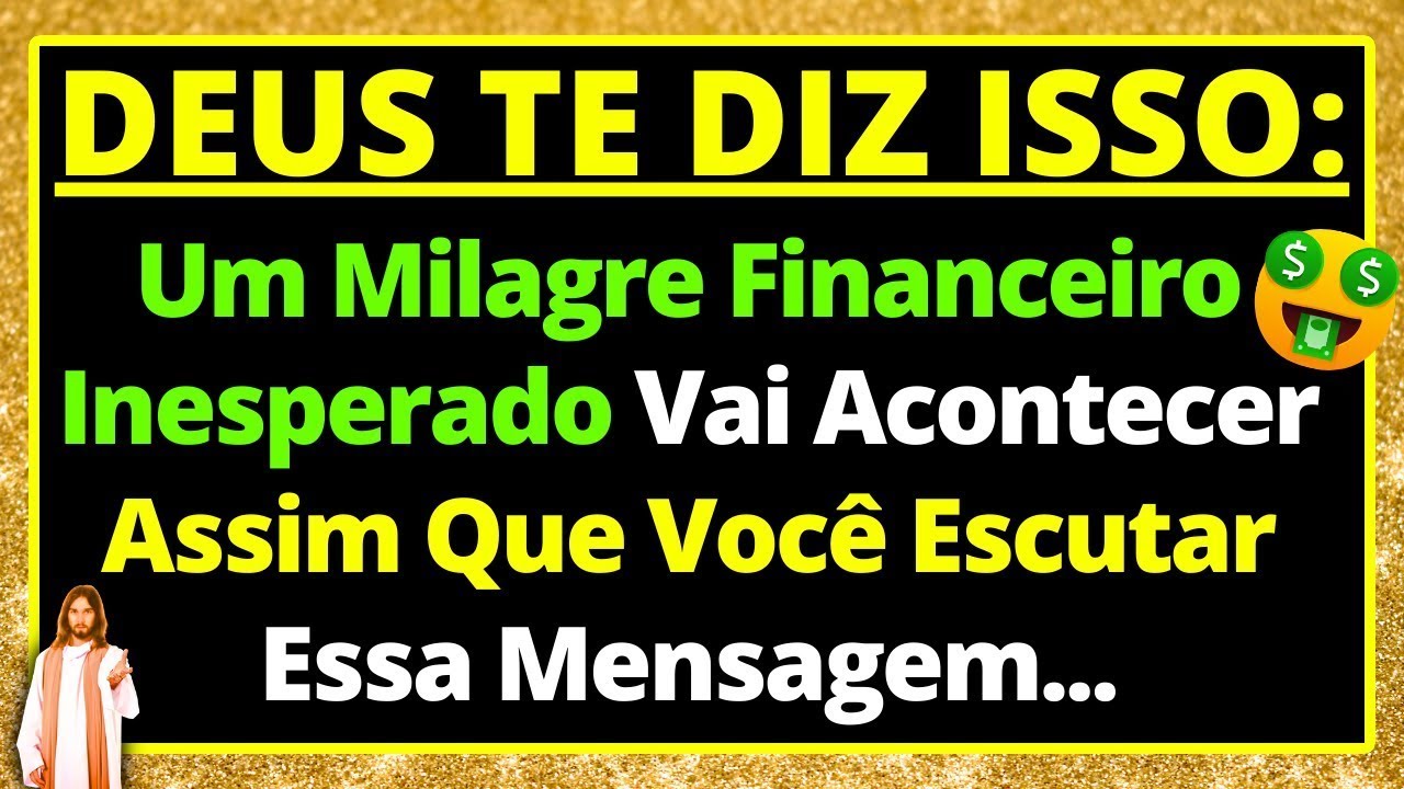 💌 DEUS DIZ: UM MILAGRE FINANCEIRO acontecerá ASSIM que VOCÊ... OUÇA 💰
