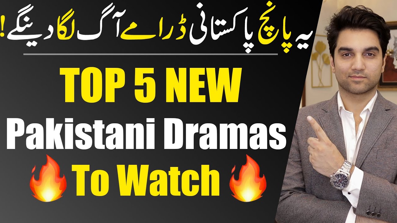 5 New Blockbuster Pakistani Dramas To Watch Now - ARY DIGITAL - HAR PAL GEO - MR NOMAN ALEEM