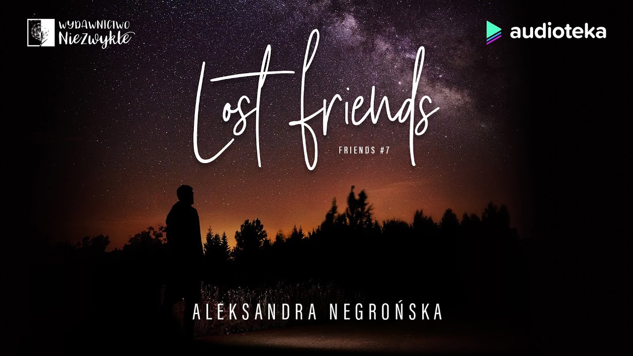 Lost Friends - audiobook |  Aleksandra Negrońska (czyta Katarzyna Nowak;Antoni Trzepałko)