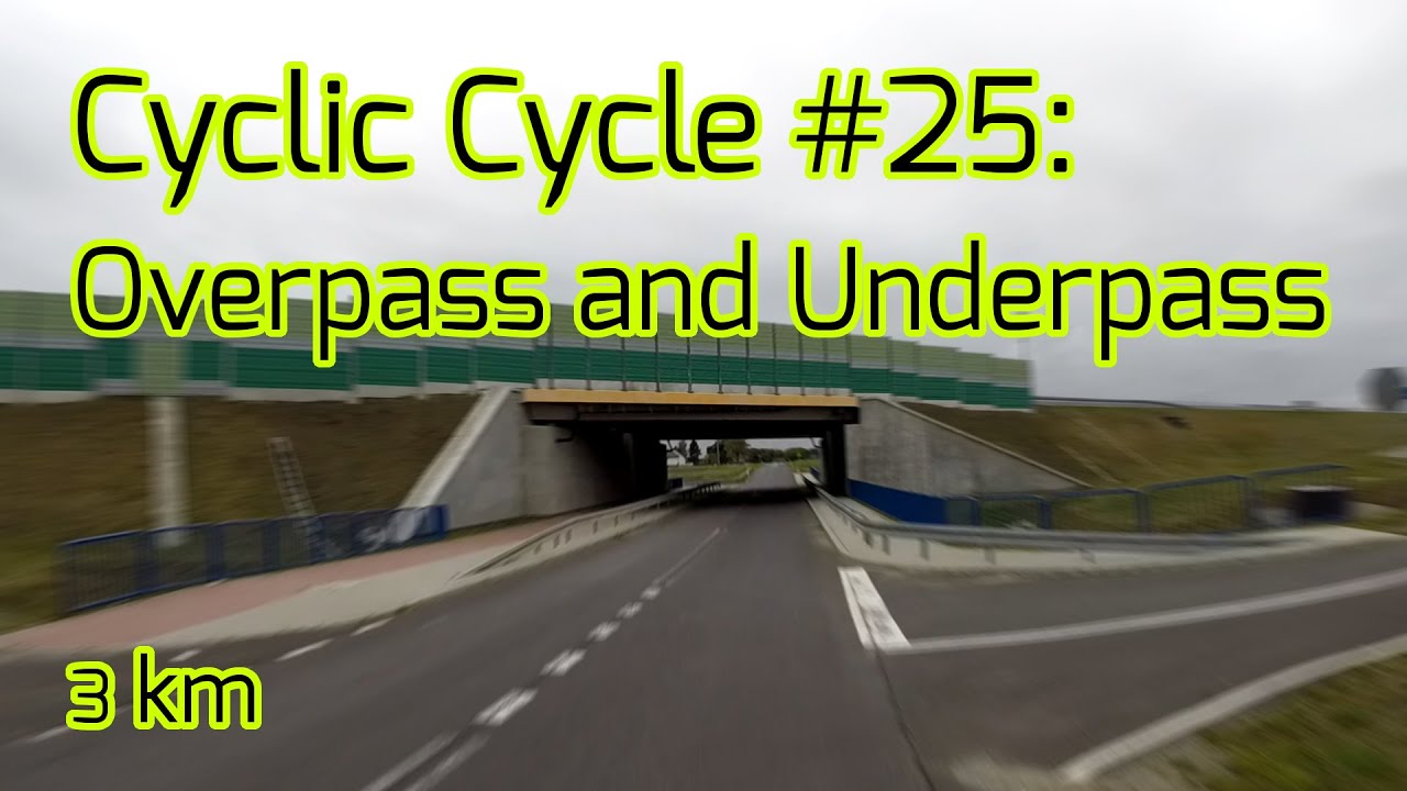 Cyclic Cycle #25: Overpass and Underpass