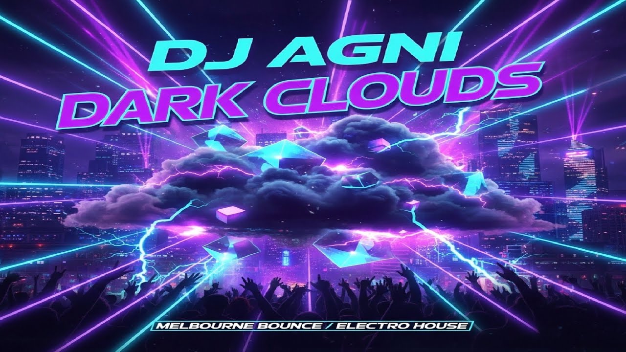Dark Clouds – DJ Agni (Melbourne Bounce Drop)