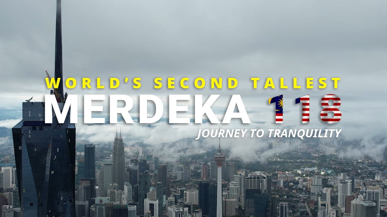 |16| MERDEKA 118 KUALA LUMPUR - UHD 4K #tuahlensa #merdeka118 #malaysiaku