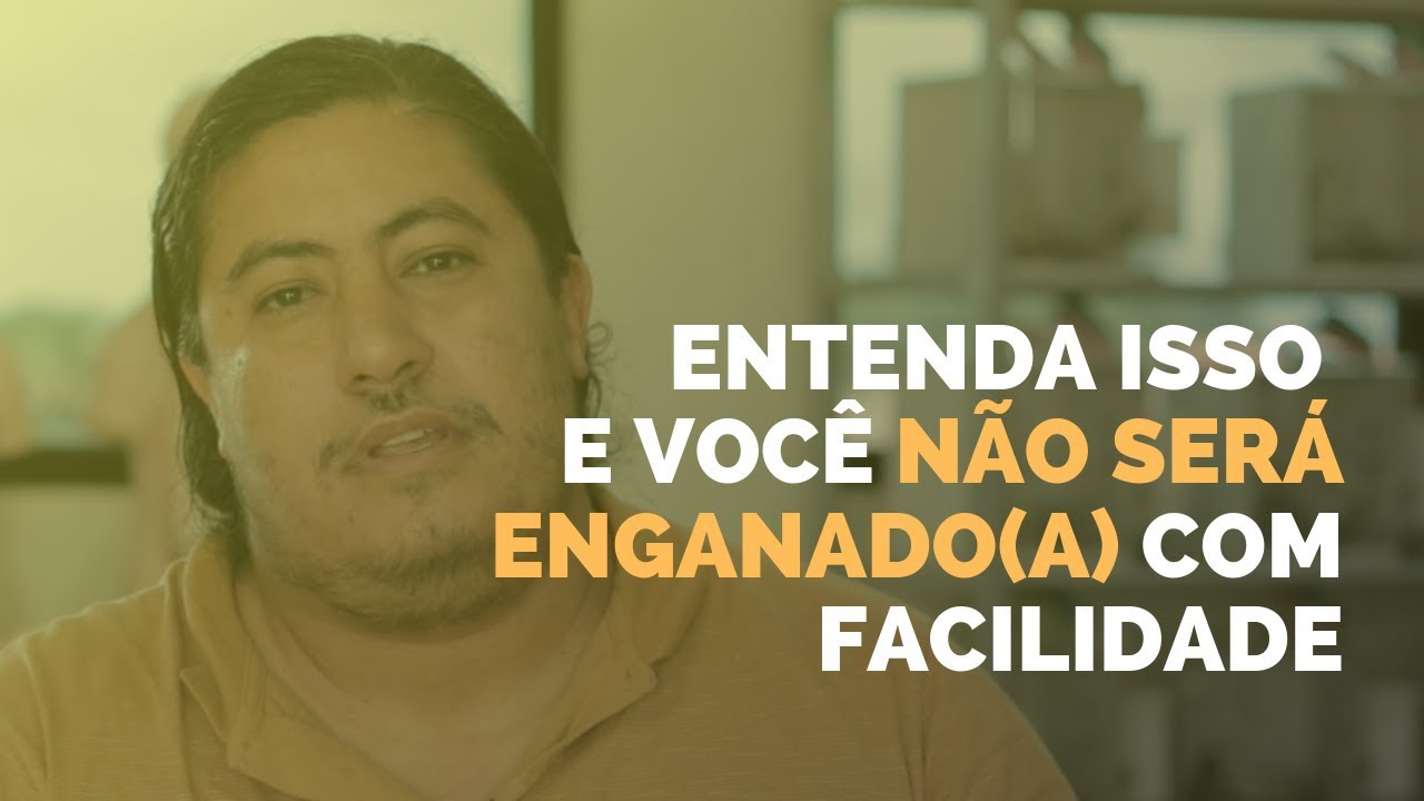 É POR ISSO QUE TANTA GENTE É ENGANADA