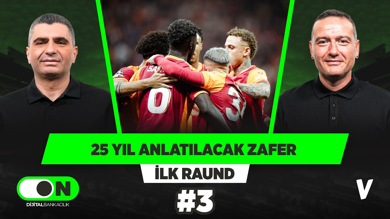 Juventus’un durumu Galatasaray’ın zaferini gölgeleyemez | Ilgaz Çınar, Emek Ege | İlk Raund #3