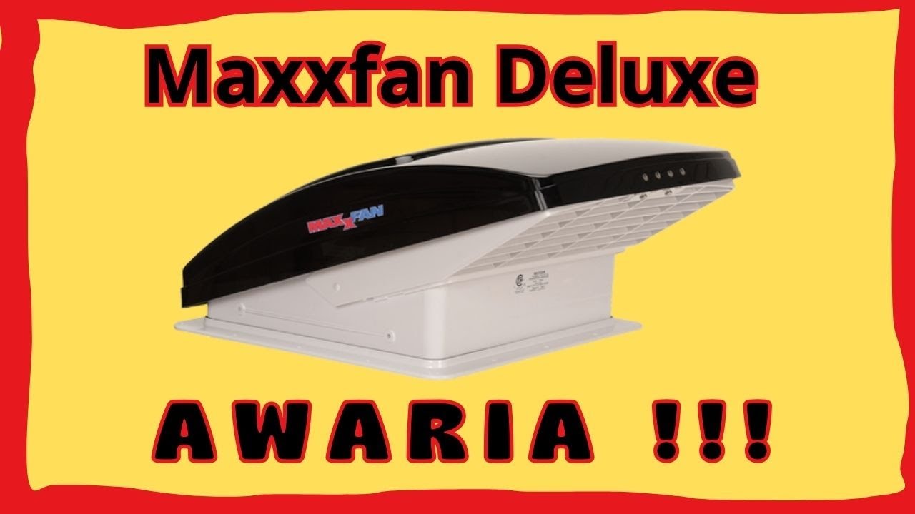 Maxxair MaxxFan Deluxe. Awaria