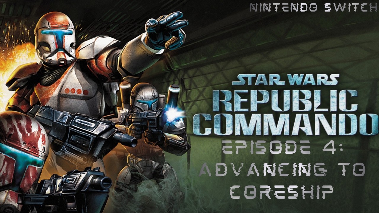 Republic Commando - Episode 4 - Advancing to Coreship