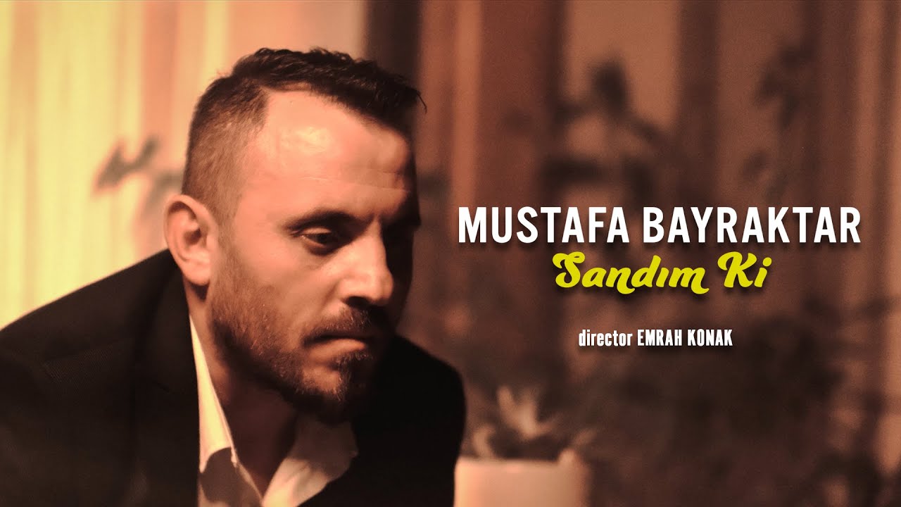 Mustafa BAYRAKTAR - Sandım ki