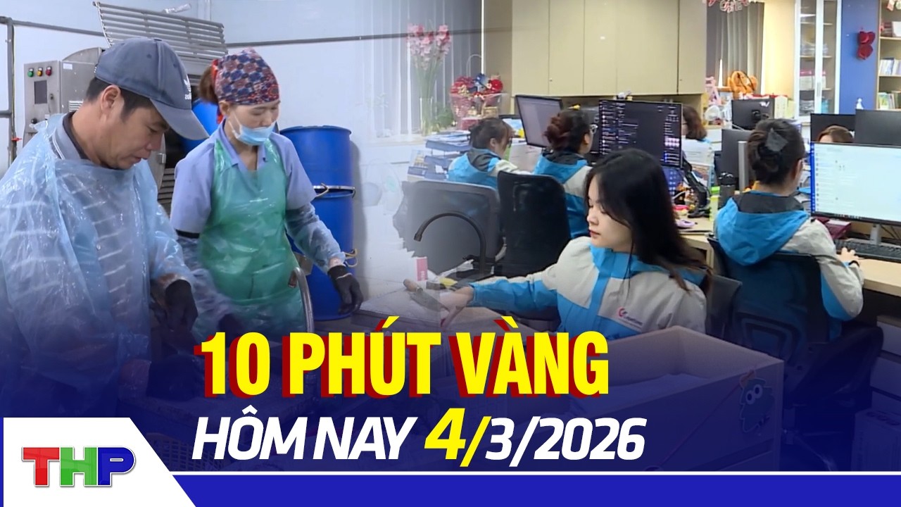 TIN 10 PHÚT VÀNG 4/3: Gần 99% lao động Hải Phòng trở lại làm việc sau Tết
