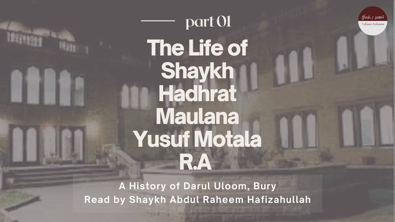 The Life of Hazrat Shaykh Yusuf Motala R.A | History of Darul Uloom, Bury | Part 1 | 24/02/21
