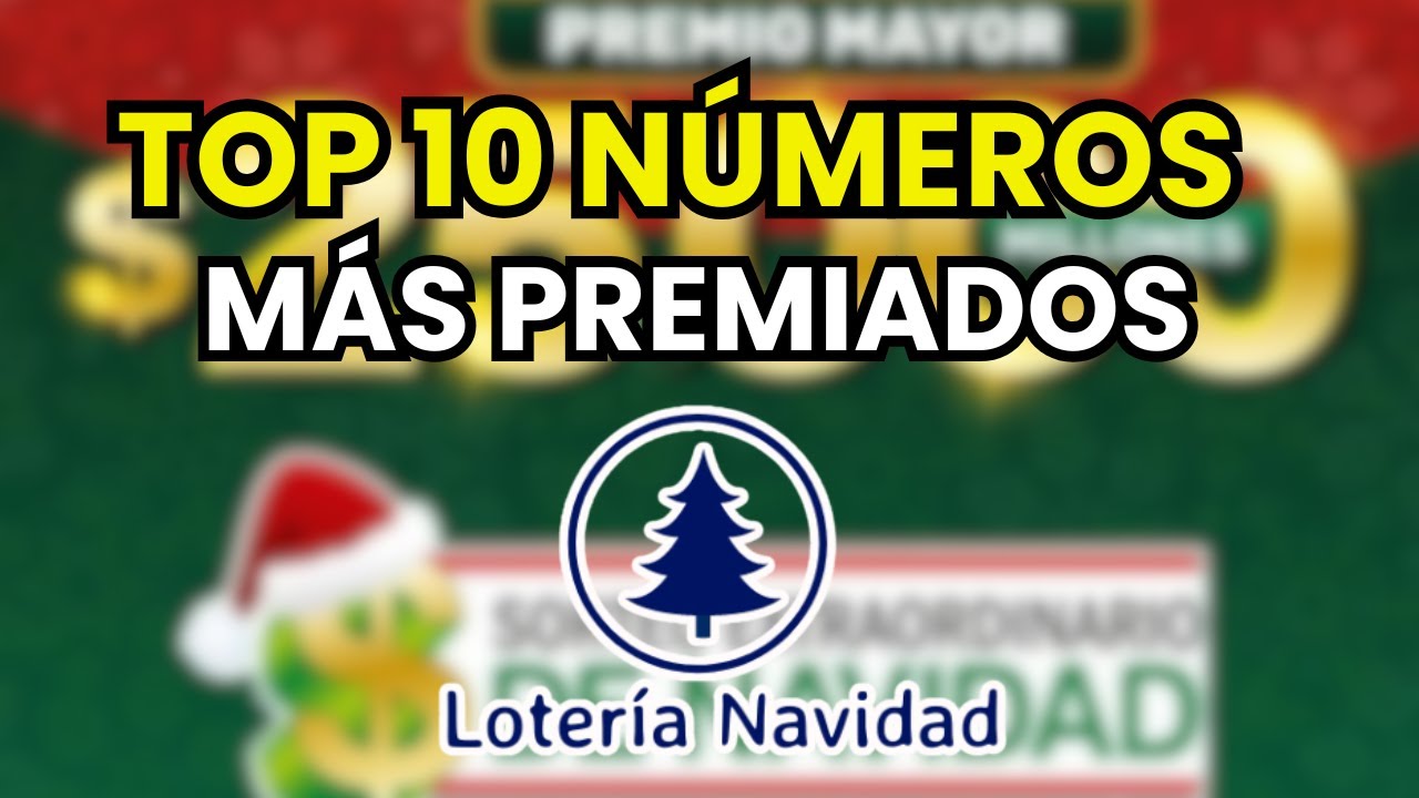 🤑 Los 10 n&uacute;meros M&aacute;s Premiados en la Historia de la Loter&iacute;a de Navidad