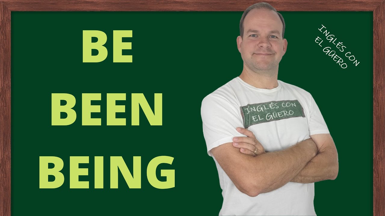 BE vs. BEEN vs. BEING en inglés: diferencia entre 