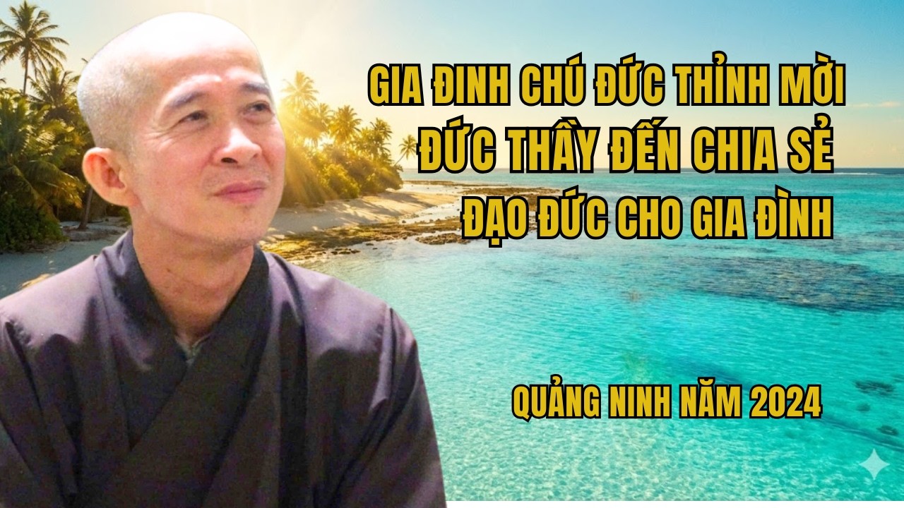 Gia Đình Chú Đức Thỉnh Mời Đức Thầy Đến Chia Sẻ Đạo Đức Cho Gia Đình Ở Quảng Ninh