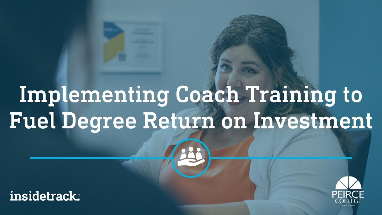 Implementing Coach Training to Fuel Degree Return on Investment at Peirce College