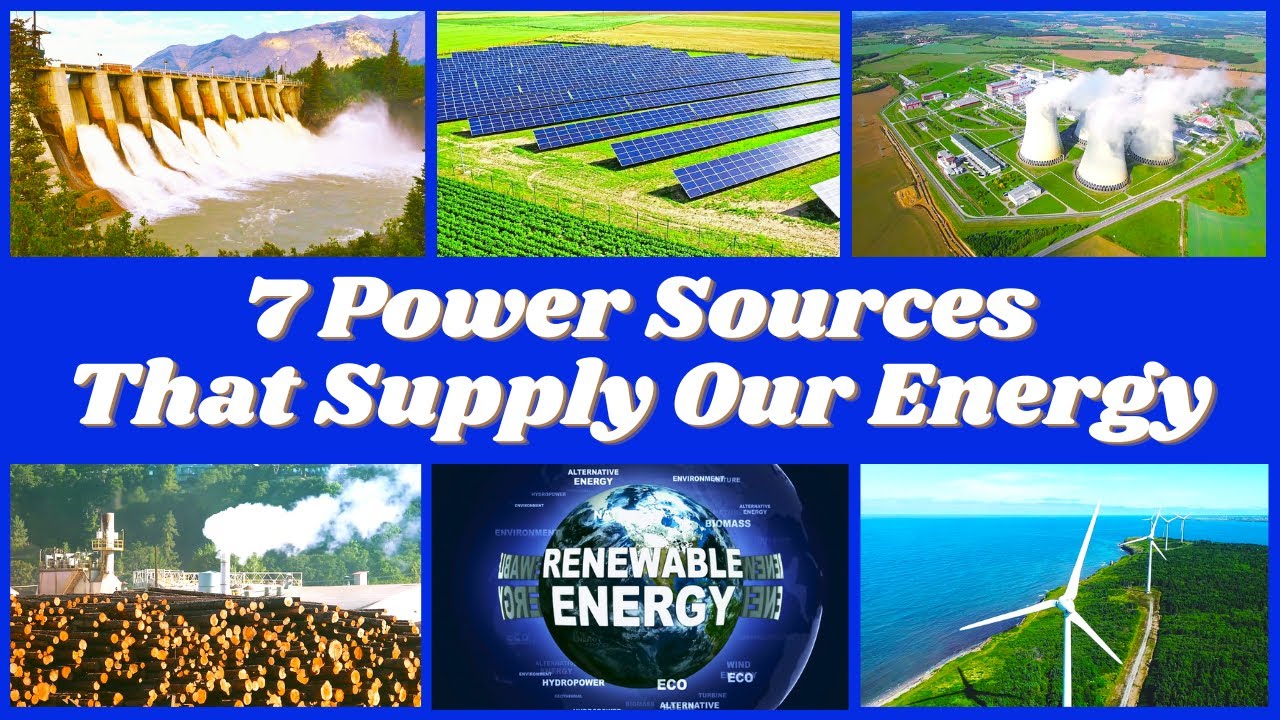 7 Power Sources That Supply Our Energy
