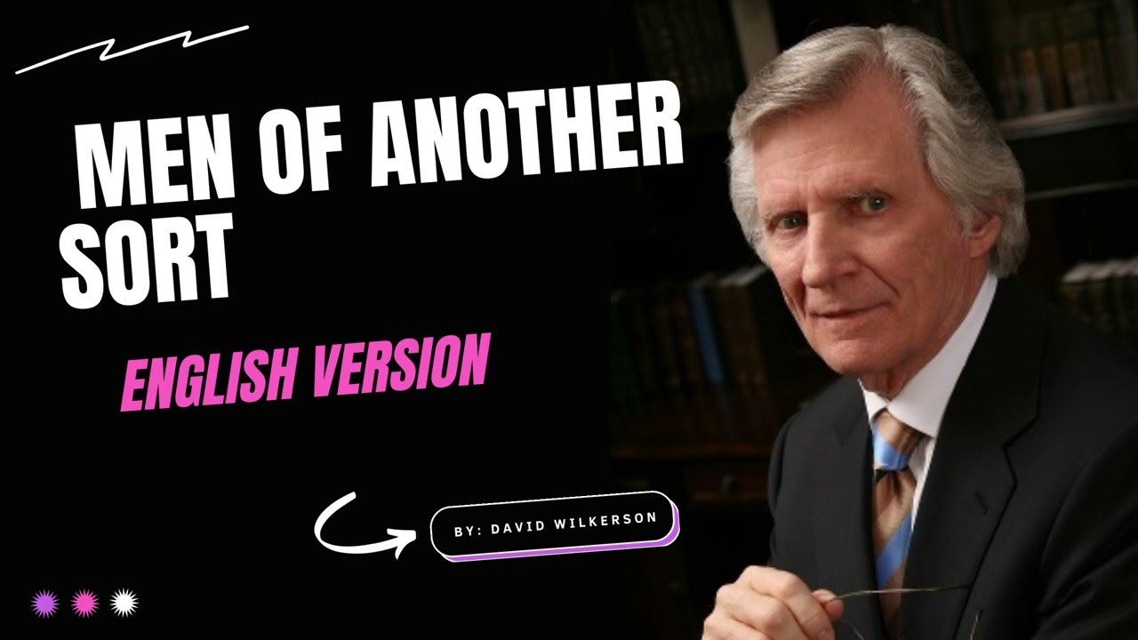 Men of Another Sort By David Wilkerson