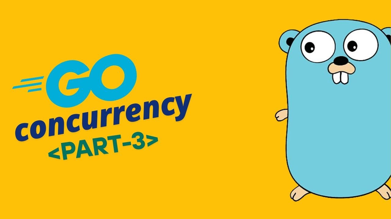 🚀 Master Go Concurrency: Everything from Goroutines & Channels to Mutexes | Part 3