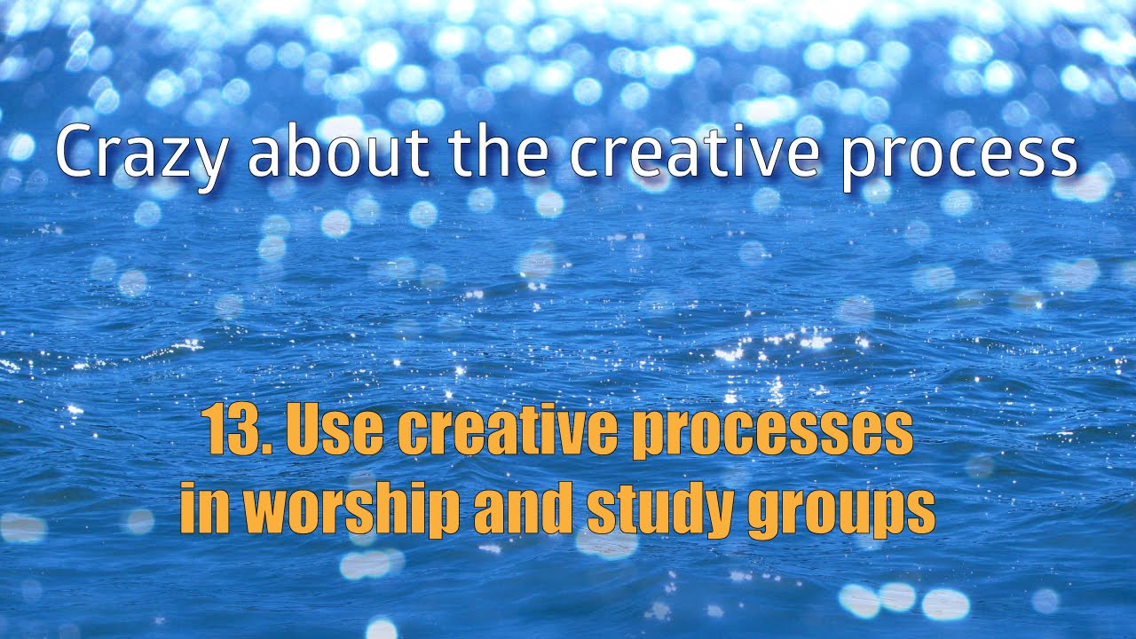 Use creative processes in worship and study groups