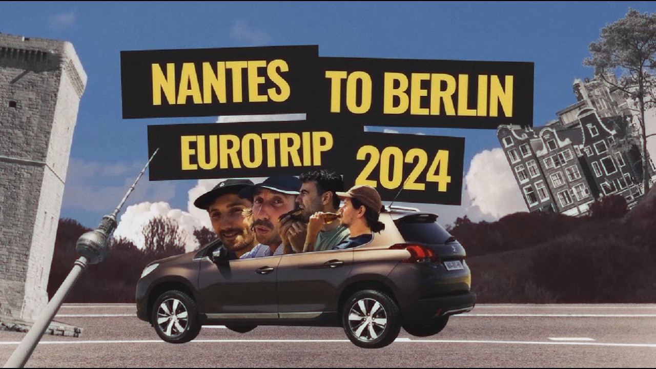 NANTES TO BERLIN - EUROTRIP 2024