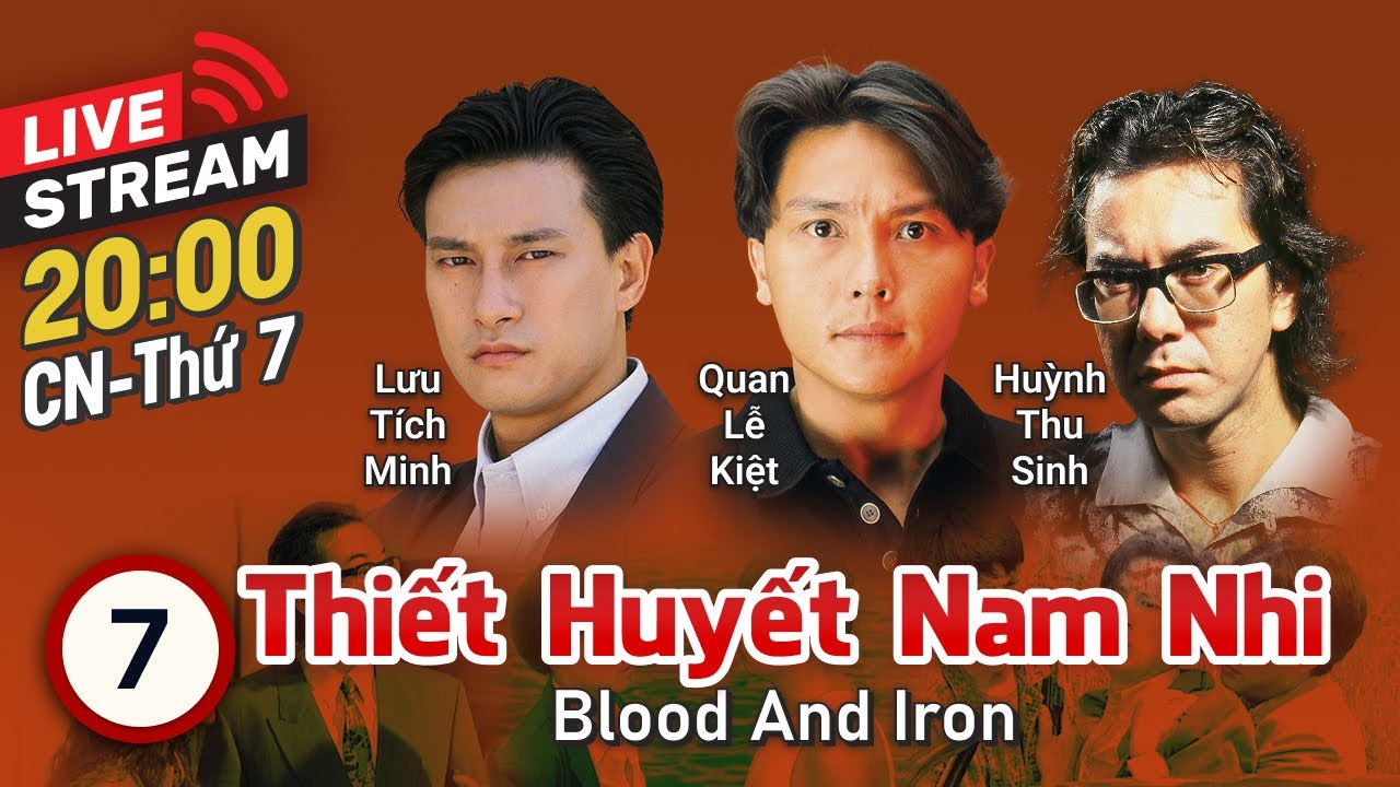 [LIVE] TVB Thiết Huyết Nam Nhi tập 7/15 | tiếng Việt | Quan Lễ Kiệt, Huỳnh Thu Sinh | TVB 1991