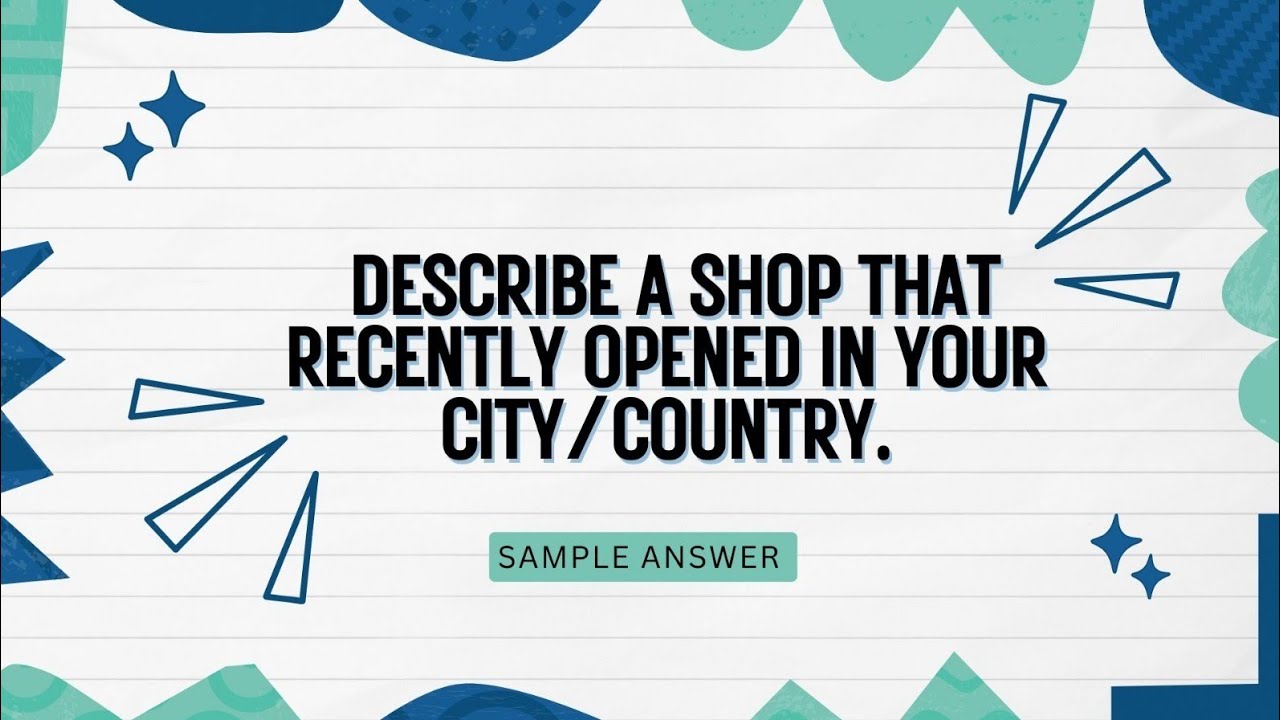 DESCRIBE A SHOP THAT RECENTLY OPENED IN YOUR CITY OR COUNTRY .
