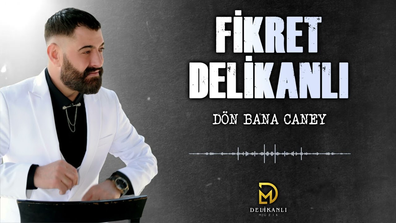 Fikret Delikanlı - D&ouml;n Bana Caney