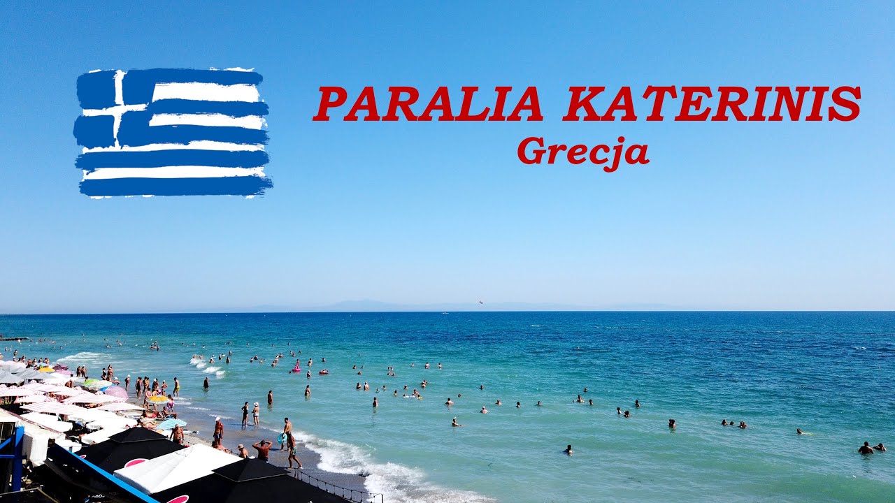 PARALIA KATERINIS Grecja - świetna miejscowość na udane GRECKIE wakacje!