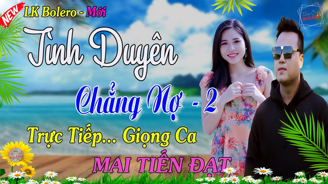 Lời 2 LK - Tình Duyên Chẳng Nợ, Mai Tiến Đạt, Nhạc Bolero Mới 2022, Hay Đến Bài Cuối Cùng.
