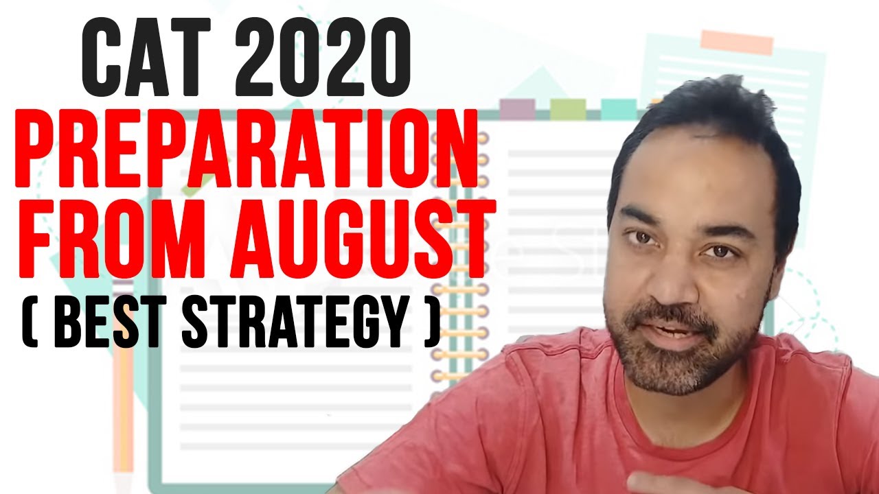 CAT 2020 preparation from August - ( Best Strategy )