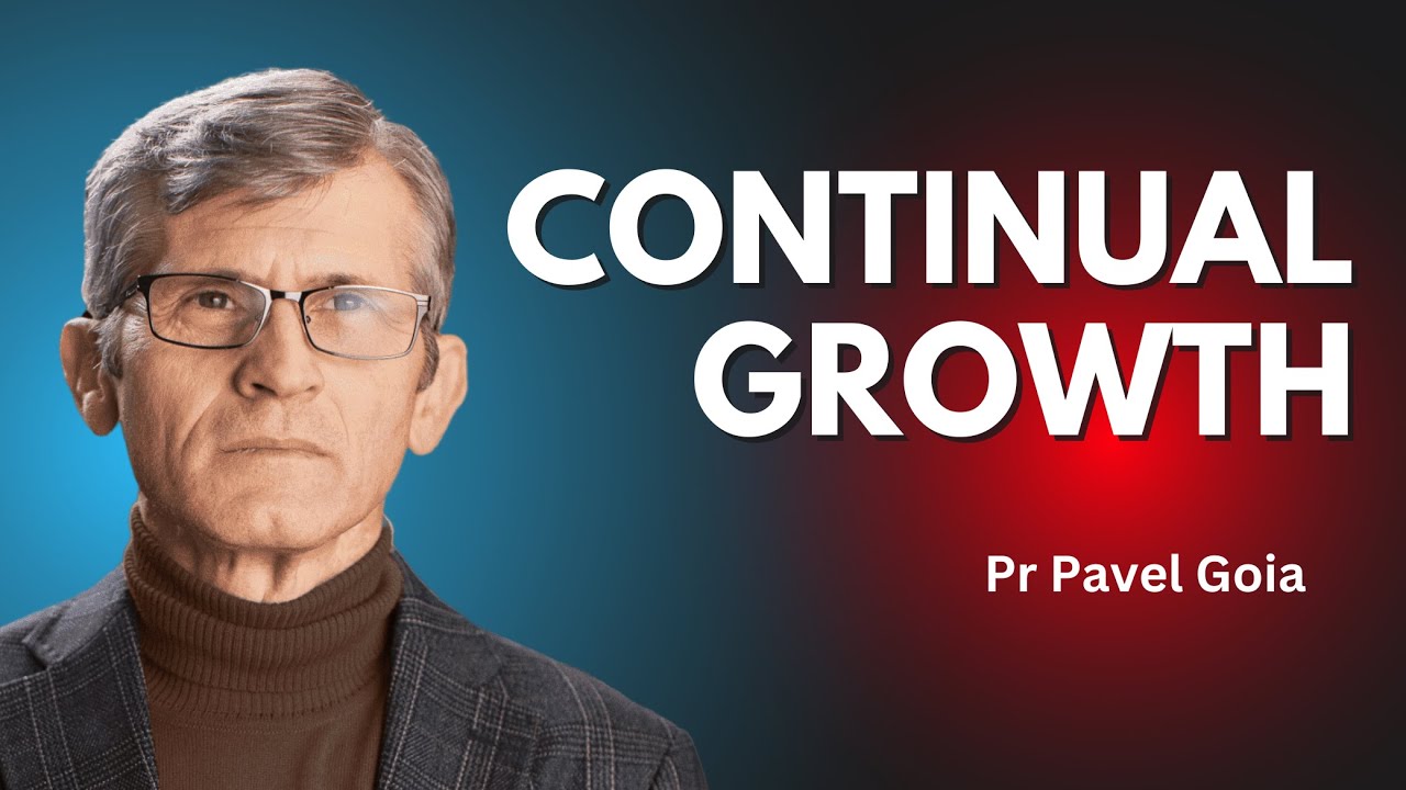 Continual Growth | Pastor Pavel Goia