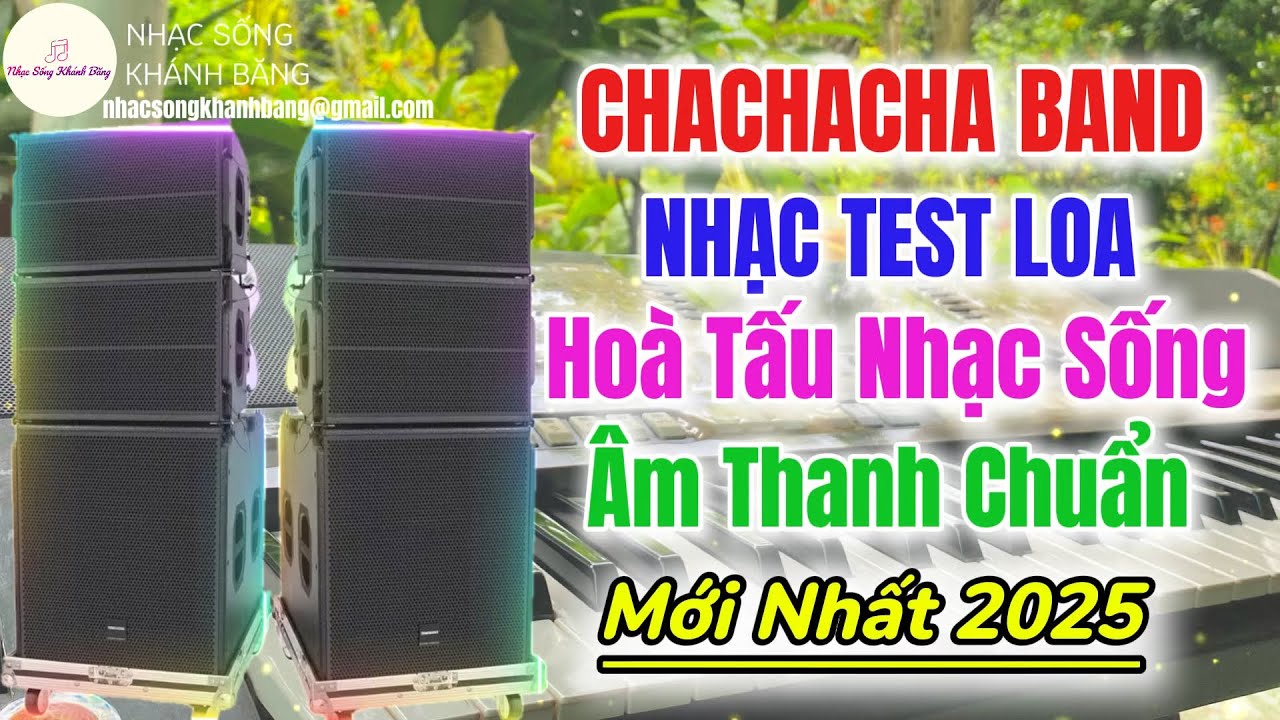 LK Hoà Tấu ChaChaCha Band Nhạc Test Loa Mới Nhất 2025 DRUM BASS Cực Căng | Nhạc Sống Khánh Băng