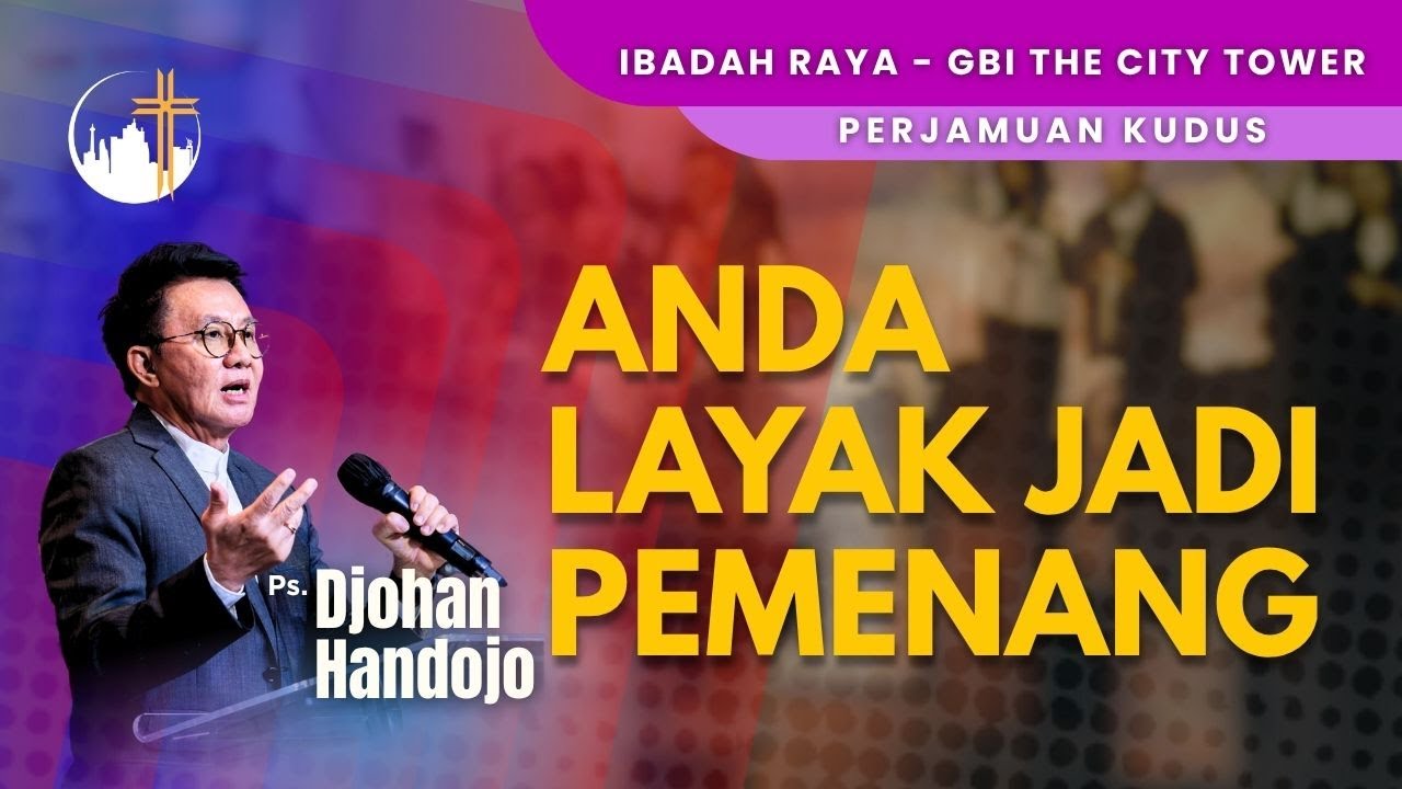 Anda Layak Jadi Pemenang | Ps. Djohan Handojo [16.30]