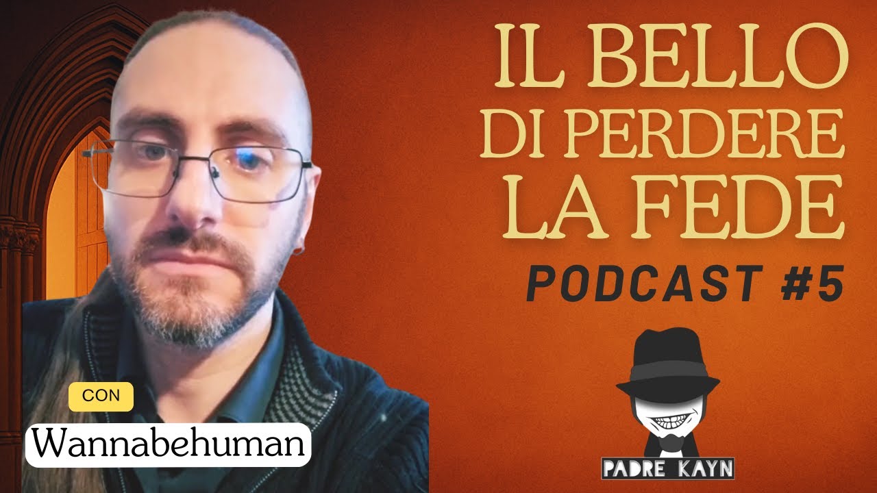 Il bello di perdere la fede ( #podcast ) con Luca di WannaBeHuman ep.5