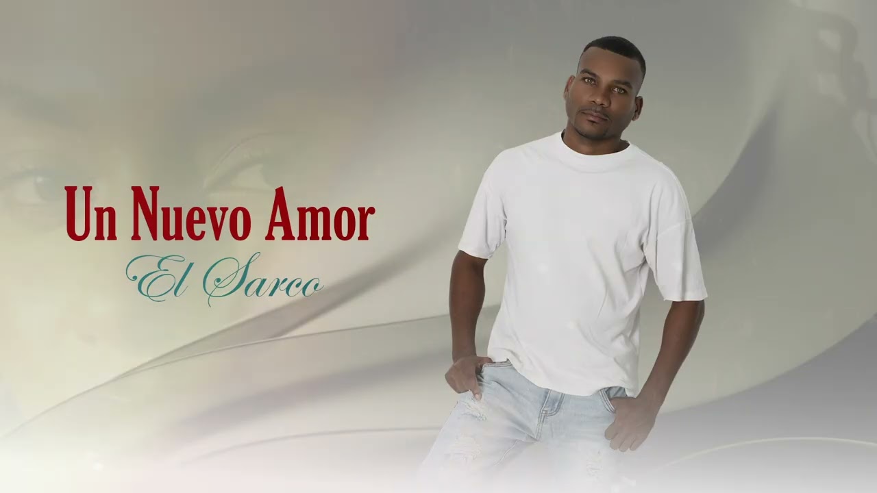 El Sarco - Un Nuevo  Amor