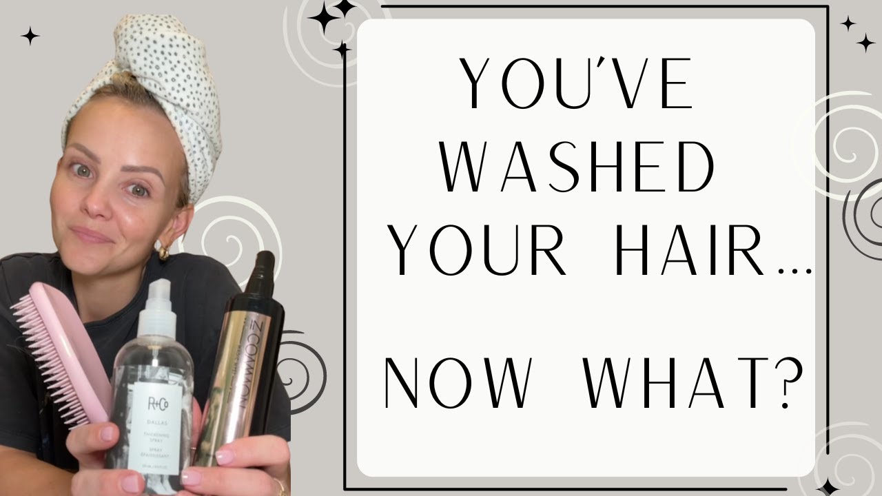 You've washed your hair, now what?!